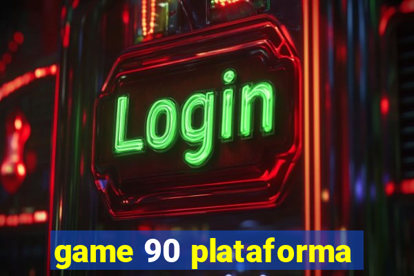 game 90 plataforma